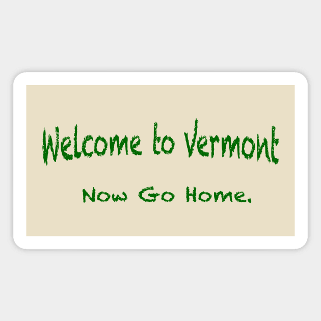 Welcome to Vermont Magnet by robophoto